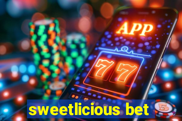 sweetlicious bet